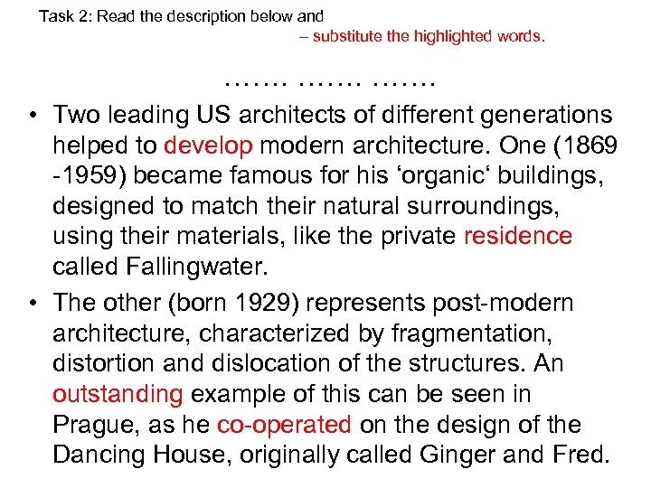 Task 2: Read the description below and – substitute the highlighted words. ……. …….