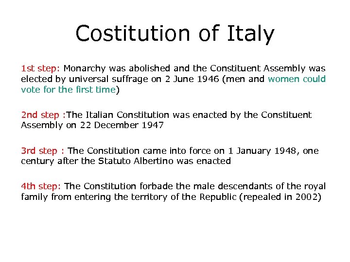 Costitution of Italy 1 st step: Monarchy was abolished and the Constituent Assembly was