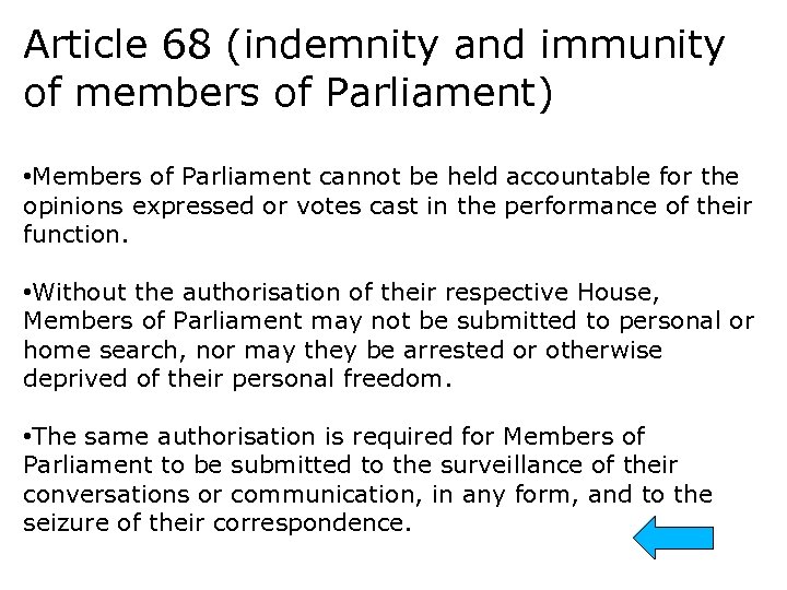 Article 68 (indemnity and immunity of members of Parliament) • Members of Parliament cannot