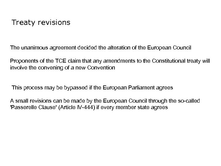 Treaty revisions The unanimous agreement decided the alteration of the European Council Proponents of