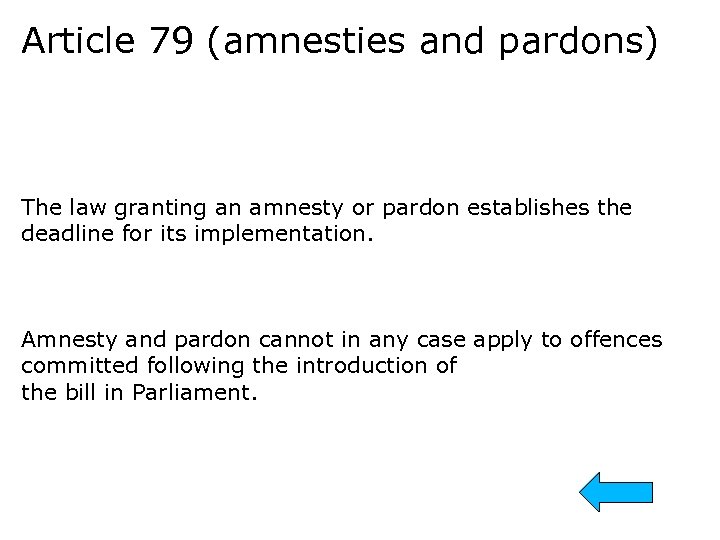 Article 79 (amnesties and pardons) The law granting an amnesty or pardon establishes the