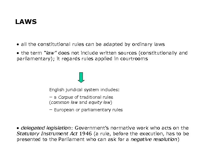 LAWS • all the constitutional rules can be adapted by ordinary laws • the