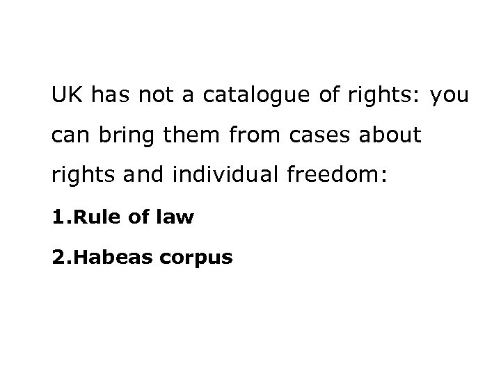 UK has not a catalogue of rights: you can bring them from cases about