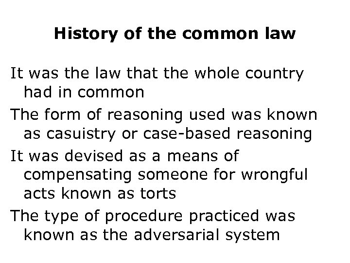 History of the common law It was the law that the whole country had