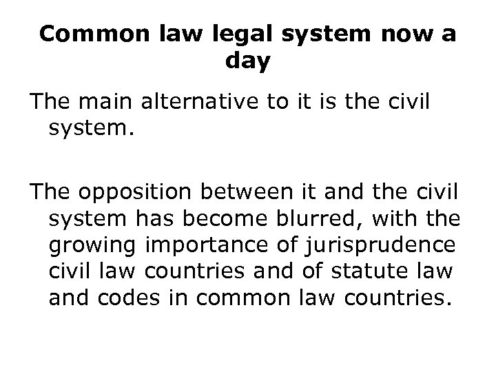Common law legal system now a day The main alternative to it is the