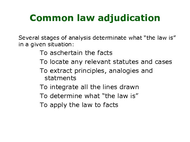 Common law adjudication Several stages of analysis determinate what “the law is” in a