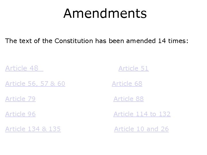 Amendments The text of the Constitution has been amended 14 times: Article 48 Article