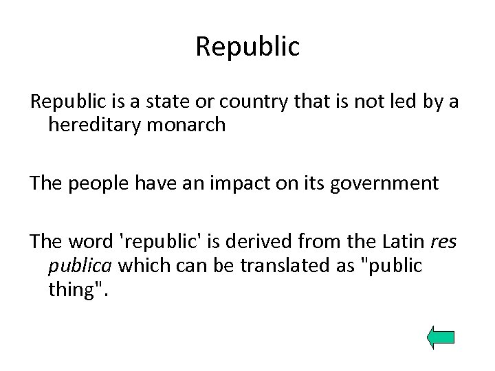 Republic is a state or country that is not led by a hereditary monarch