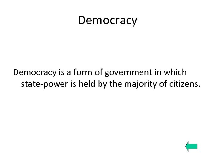 Democracy is a form of government in which state-power is held by the majority