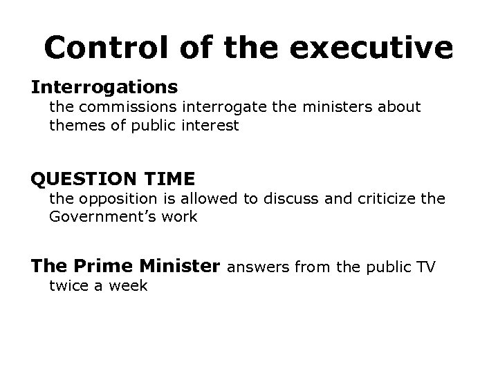 Control of the executive Interrogations the commissions interrogate the ministers about themes of public