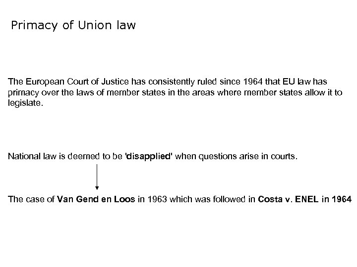 Primacy of Union law The European Court of Justice has consistently ruled since 1964