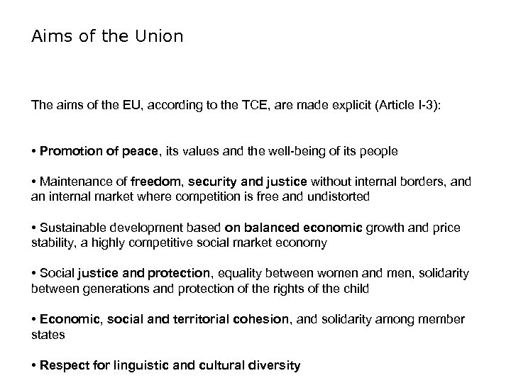 Aims of the Union The aims of the EU, according to the TCE, are