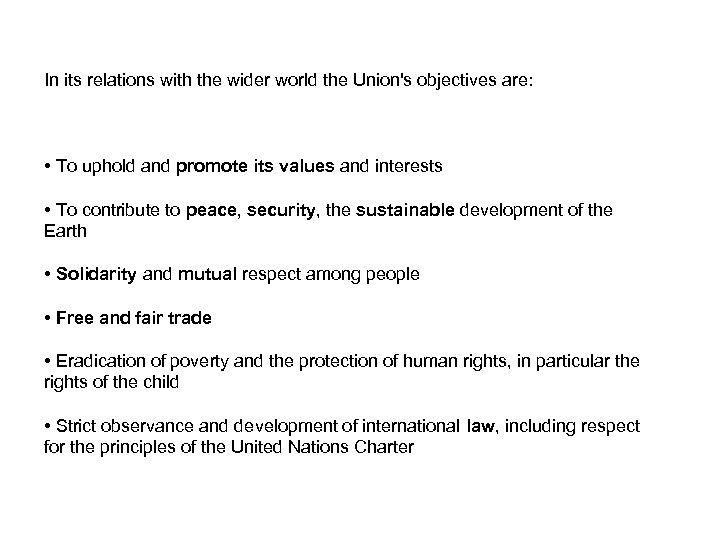 In its relations with the wider world the Union's objectives are: • To uphold