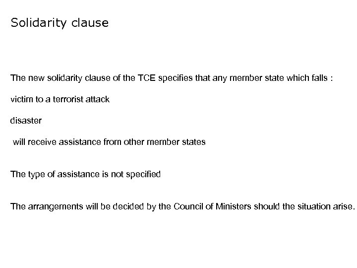 Solidarity clause The new solidarity clause of the TCE specifies that any member state