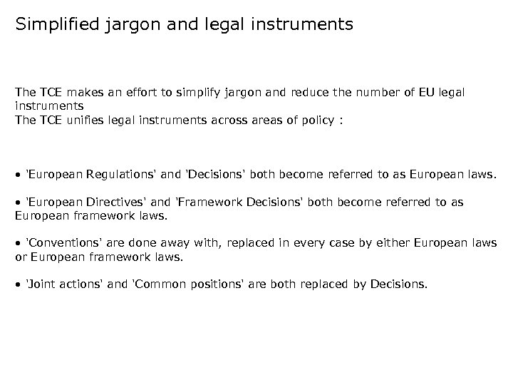 Simplified jargon and legal instruments The TCE makes an effort to simplify jargon and