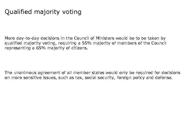 Qualified majority voting More day-to-day decisions in the Council of Ministers would be to