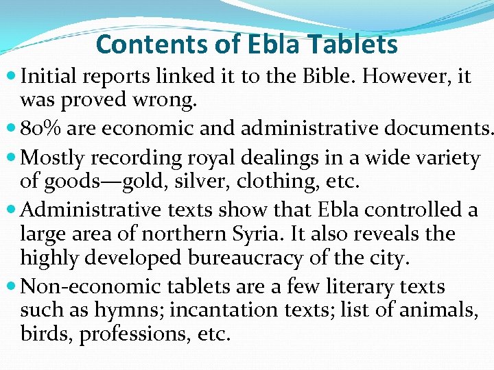 Contents of Ebla Tablets Initial reports linked it to the Bible. However, it was