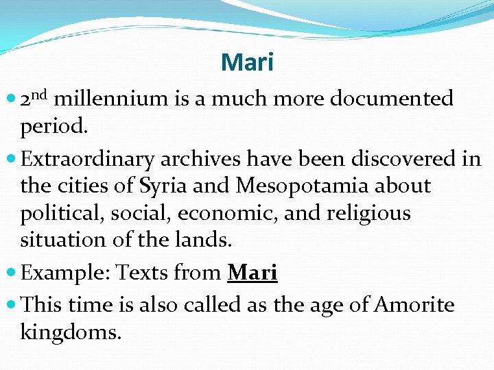 Mari 2 nd millennium is a much more documented period. Extraordinary archives have been