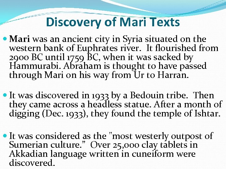 Discovery of Mari Texts Mari was an ancient city in Syria situated on the