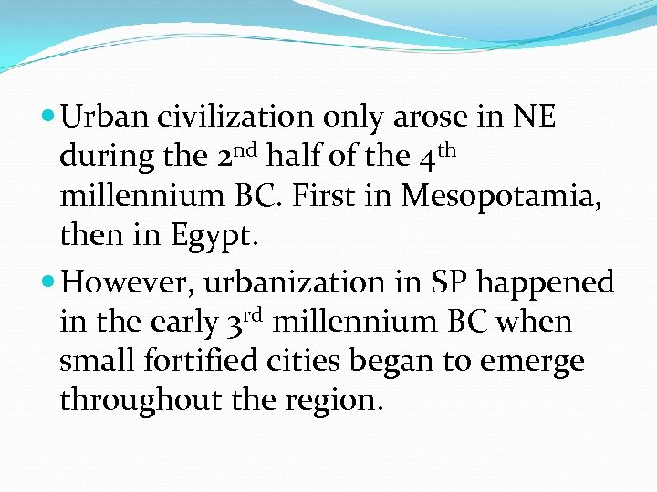  Urban civilization only arose in NE during the 2 nd half of the