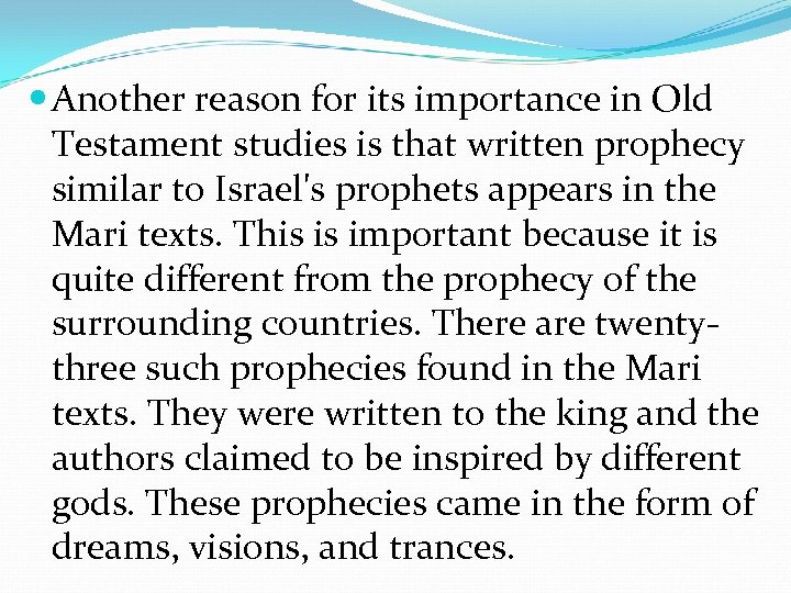  Another reason for its importance in Old Testament studies is that written prophecy