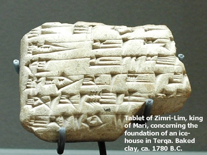 Tablet of Zimri-Lim, king of Mari, concerning the foundation of an icehouse in Terqa.