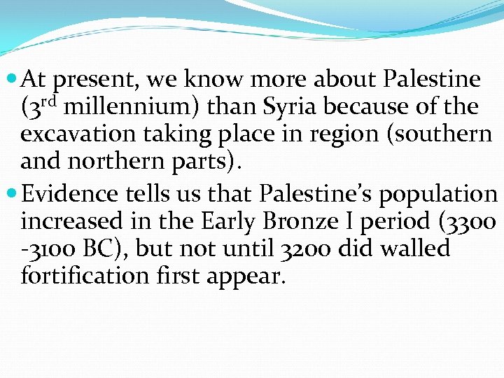  At present, we know more about Palestine (3 rd millennium) than Syria because