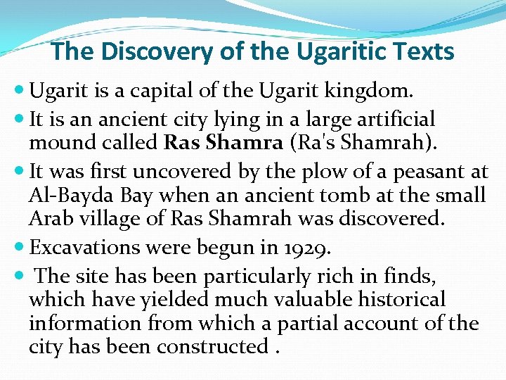The Discovery of the Ugaritic Texts Ugarit is a capital of the Ugarit kingdom.