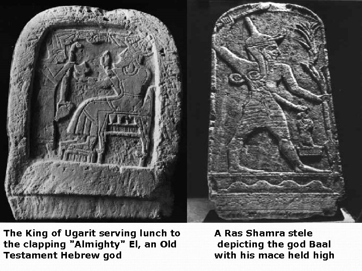 The King of Ugarit serving lunch to the clapping "Almighty" El, an Old Testament