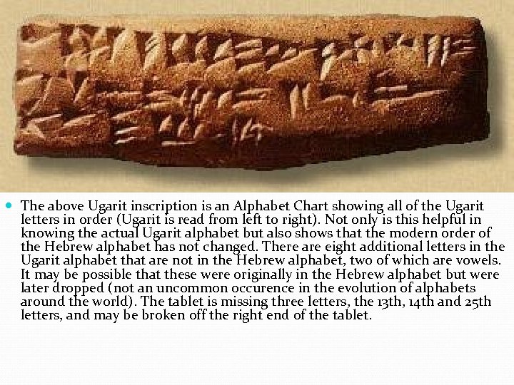  The above Ugarit inscription is an Alphabet Chart showing all of the Ugarit