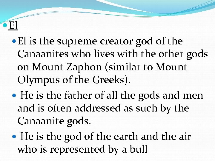  El is the supreme creator god of the Canaanites who lives with the
