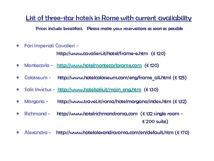 List of three-star hotels in Rome with current availability Prices include breakfast. Please make