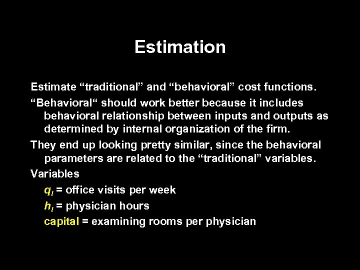 Estimation Estimate “traditional” and “behavioral” cost functions. “Behavioral“ should work better because it includes