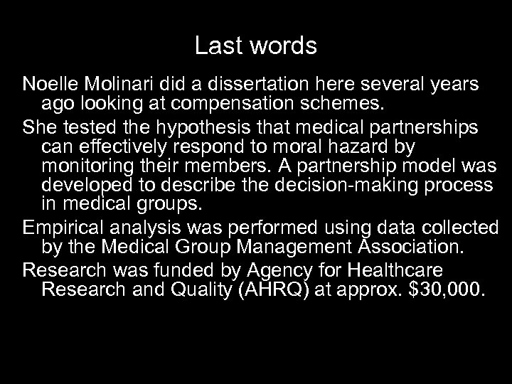 Last words Noelle Molinari did a dissertation here several years ago looking at compensation