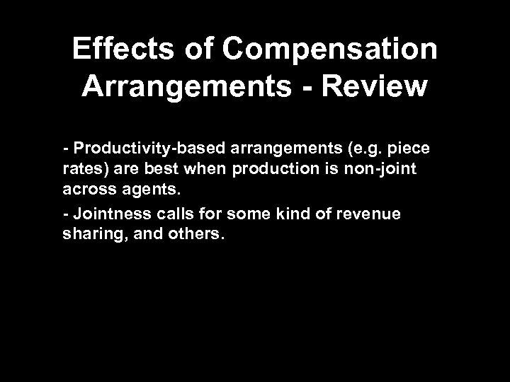 Effects of Compensation Arrangements - Review - Productivity-based arrangements (e. g. piece rates) are