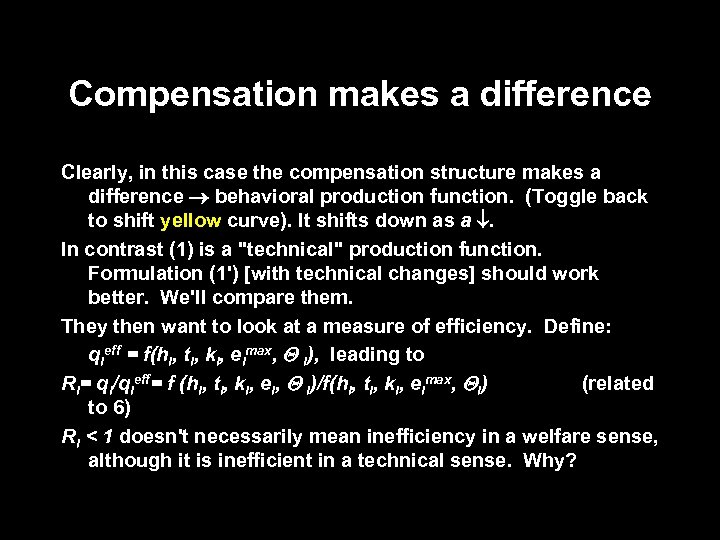 Compensation makes a difference Clearly, in this case the compensation structure makes a difference