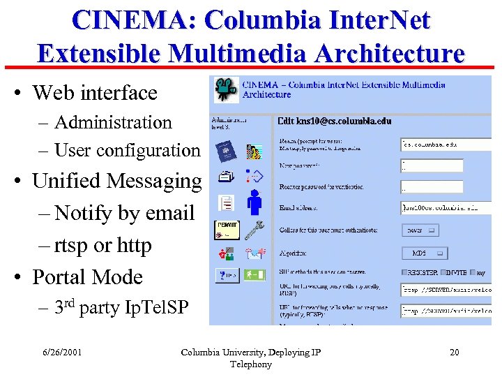 CINEMA: Columbia Inter. Net Extensible Multimedia Architecture • Web interface – Administration – User
