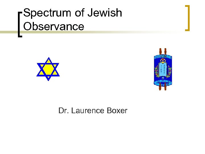 Spectrum of Jewish Observance Dr. Laurence Boxer 