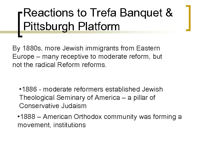 Reactions to Trefa Banquet & Pittsburgh Platform By 1880 s, more Jewish immigrants from