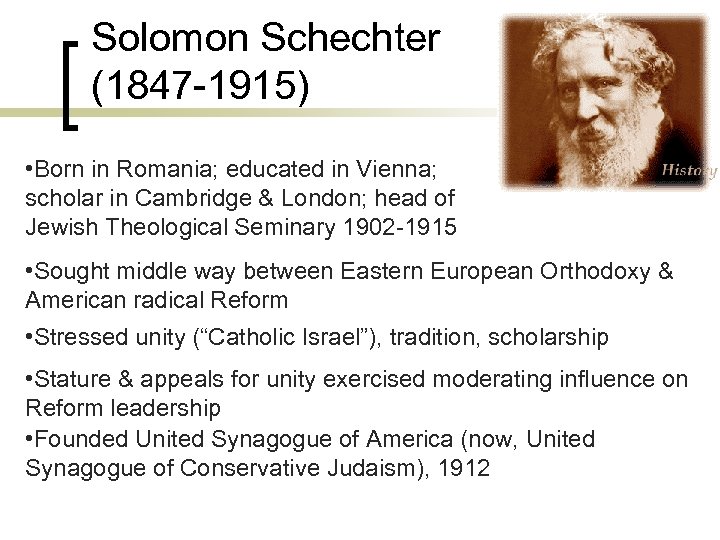 Solomon Schechter (1847 -1915) • Born in Romania; educated in Vienna; scholar in Cambridge