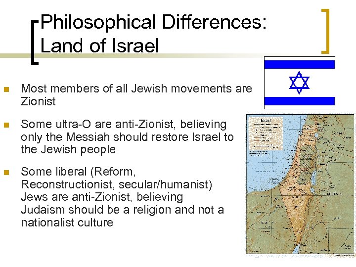 Philosophical Differences: Land of Israel n Most members of all Jewish movements are Zionist