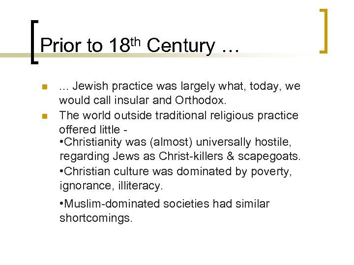 Prior to 18 th Century … n n . . . Jewish practice was