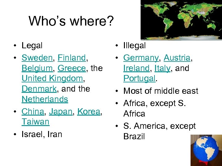 Who’s where? • Legal • Sweden, Finland, Belgium, Greece, the United Kingdom, Denmark, and