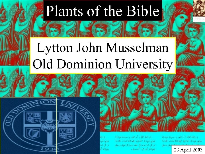 Plants of the Bible Lytton John Musselman Old Dominion University 23 April 2003 