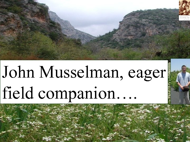 John Musselman, eager field companion…. 