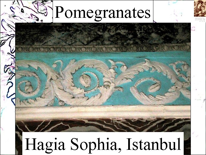 Pomegranates Hagia Sophia, Istanbul 