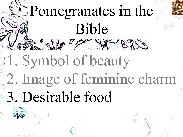 Pomegranates in the Bible 1. Symbol of beauty 2. Image of feminine charm 3.