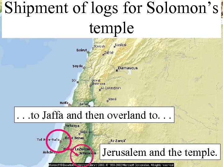 Shipment of logs for Solomon’s temple . . . to Jaffa and then overland