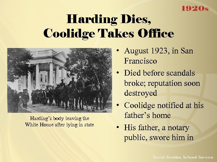 Harding Dies, Coolidge Takes Office Harding’s body leaving the White House after lying in