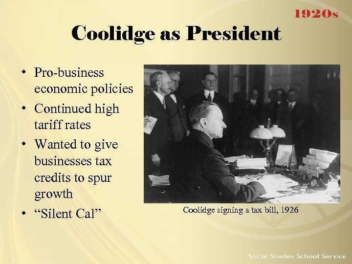 Coolidge as President • Pro-business economic policies • Continued high tariff rates • Wanted